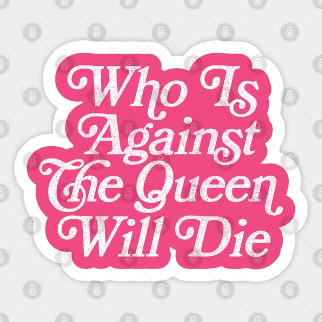 Who Is Against The Queen Will Die - 90 Day Fiance Fan Design Sticker by DankFutura